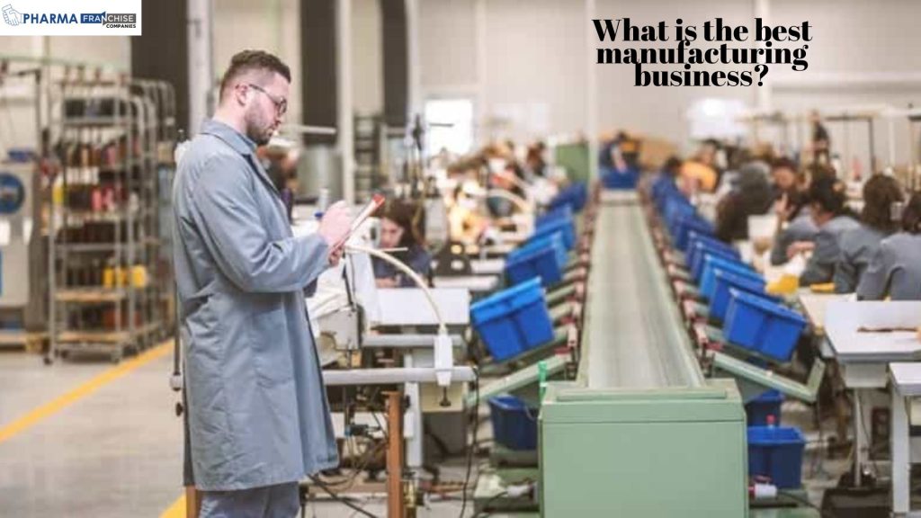 What is the best manufacturing business?